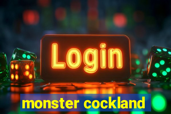 monster cockland